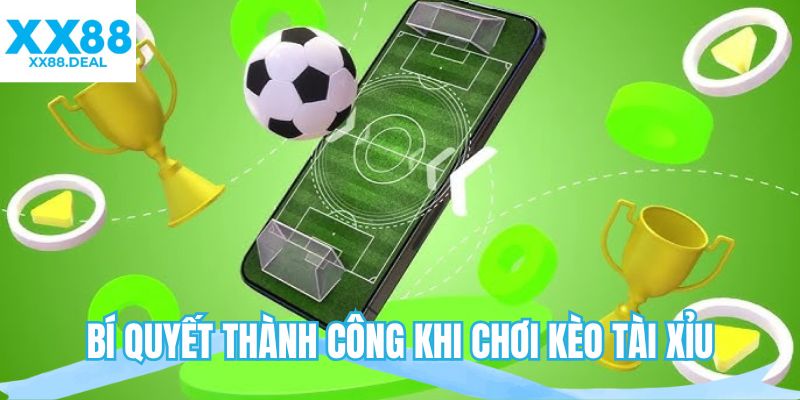 Bí quyết thành công khi chơi kèo tài xỉu