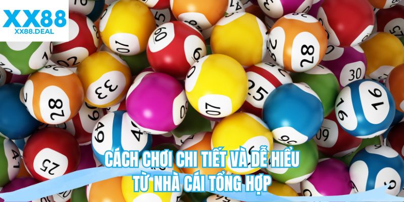 Cách chơi chi tiết và dễ hiểu từ nhà cái tổng hợp 