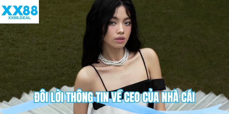 Đôi lời thông tin về CEO của nhà cái