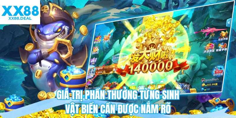 Giá trị phần thưởng từng sinh vật biển cần được nắm rõ