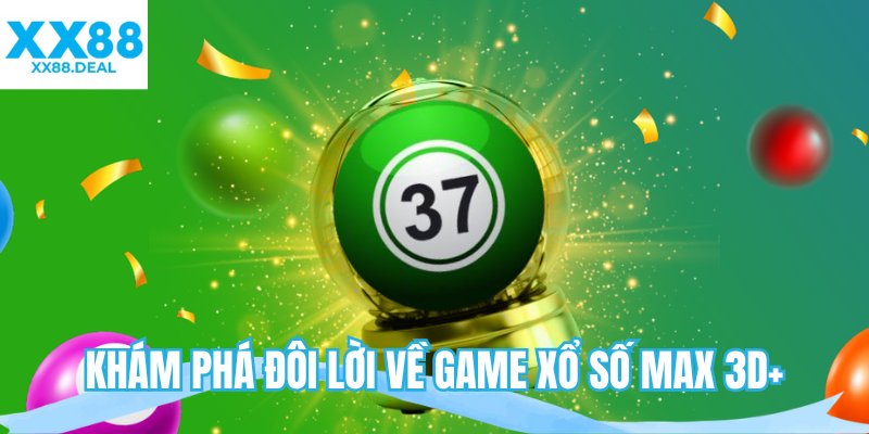 Khám phá đôi lời về game xổ số Max 3D+