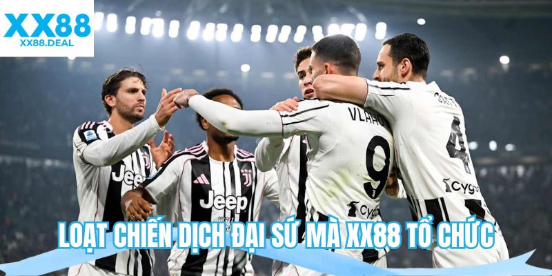 Loạt chiến dịch đại sứ mà XX88 tổ chức