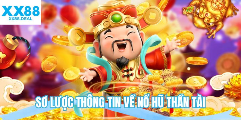 Sơ lược thông tin về nổ hũ Thần Tài