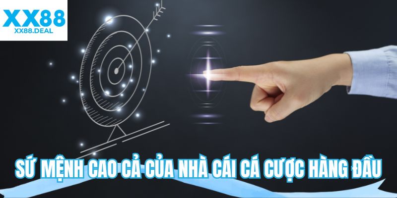 Sứ mệnh cao cả của nhà cái cá cược hàng đầu